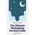 The Ultimate Bedwetting Survival Guide: Helping parents and children understand, manage, and overcome bedwetting