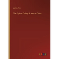The Orphan Colony of Jews in China