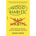 Good Habits, Bad Habits: The Science of Making Positive Changes That Stick