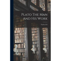 Plato The Man And His Work