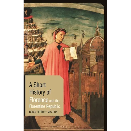 A Short History of Florence and the Florentine Republic