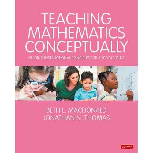 Teaching Mathematics Conceptually: Guiding Instructional Principles for 5-10 Year Olds