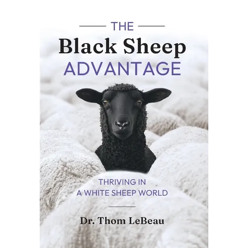 The Black Sheep Advantage: Thriving in a White Sheep World