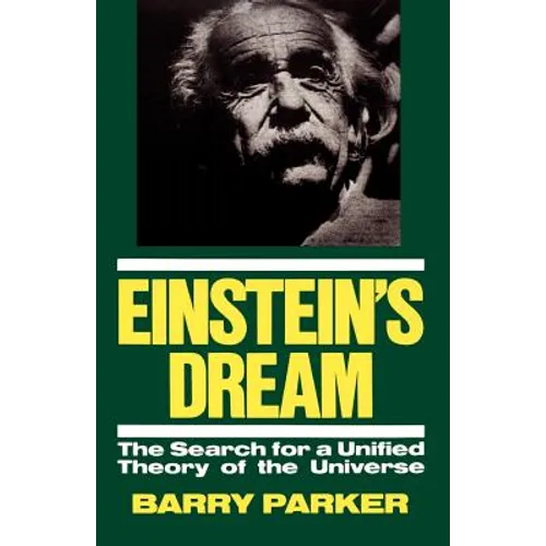 Einstein's Dream: The Search for a Unified Theory of the Universe