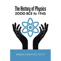 The History of Physics: 2OOO BCE to 1945