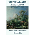 Mutual Aid a Factor of Evolution: A Study of Cooperation in Nature and Human Society