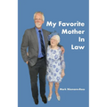 My Favorite Mother In Law: A Memoir of Love, Laughter, and Lessons in Aging Gracefully
