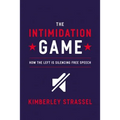 The Intimidation Game: How the Left Is Silencing Free Speech