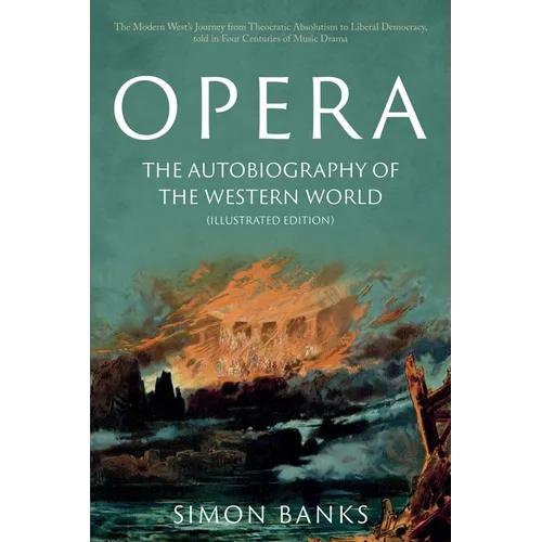Opera: The Autobiography of the Western World (Illustrated Edition)