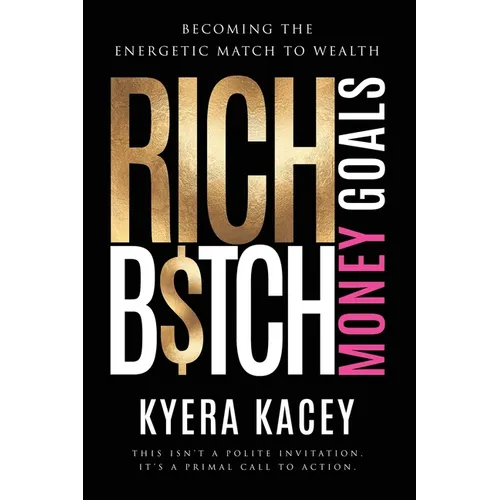 Rich B$tch Money Goals: Becoming the Energetic Match to Wealth