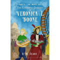 The Untimely Journey of Veronica T. Boone: Part 3 - The White City