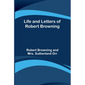 Life and Letters of Robert Browning