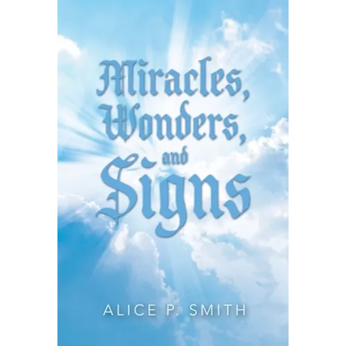 Miracles, Wonders, and Signs: Impossible Situations Made Possible Only by God