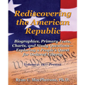 Rediscovering the American Republic: Biographies, Primary Texts, Charts, and Study Questions- Exploring a People's Quest for Ordered Liberty; Volume 2