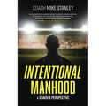 Intentional Manhood: A Coach's Perspective