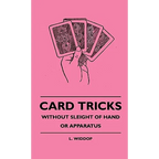 Card Tricks - Without Sleight Of Hand Or Apparatus - Hardcover
