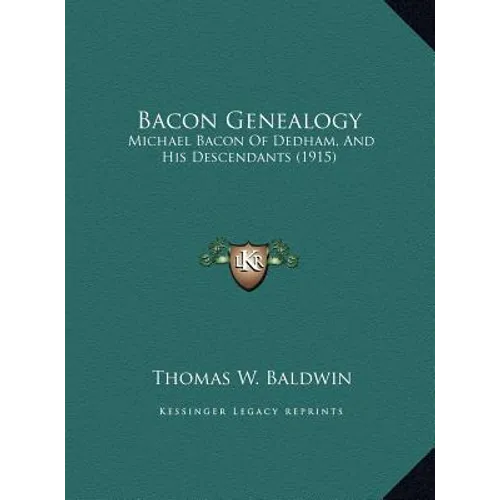 Bacon Genealogy: Michael Bacon Of Dedham, And His Descendants (1915)