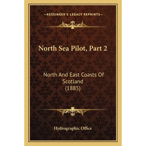 North Sea Pilot, Part 2: North And East Coasts Of Scotland (1885)