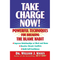 Take Charge Now!: Powerful Techniques for Breaking the Blame Habit