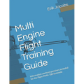 Multi Engine Flight Training Guide: Information and test questions included for the Piper PA44-180 Seminole