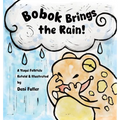 Bobok Brings the Rain!: A Yaqui Folktale