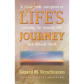 Life's Journey: A Guide from Conception to Growing Up, Growing Old, and Natural Death