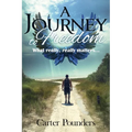 A Journey to Freedom: What Really, Really Matters