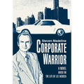 Corporate Warrior: A Novel Based on the Life of Lee Iacocca