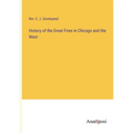 History of the Great Fires in Chicago and the West