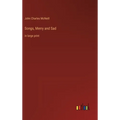 Songs, Merry and Sad: in large print