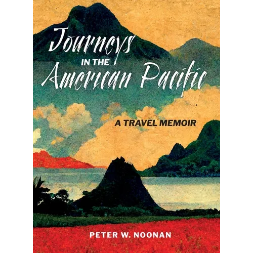 Journeys in the American Pacific: A Travel Memoir