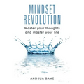 Mindset Revolution: Master your thoughts and master your life