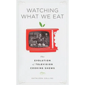 Watching What We Eat: The Evolution of Television Cooking Shows