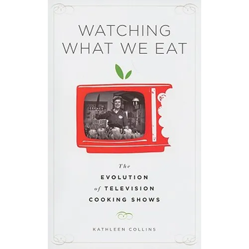 Watching What We Eat: The Evolution of Television Cooking Shows