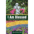 I Am Blessed: A Collection Of Faith-based Prayers And Affirmations