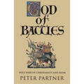 God of Battles: Holy Wars of Christianity and Islam