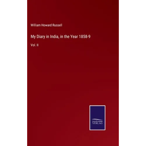 My Diary in India, in the Year 1858-9: Vol. II