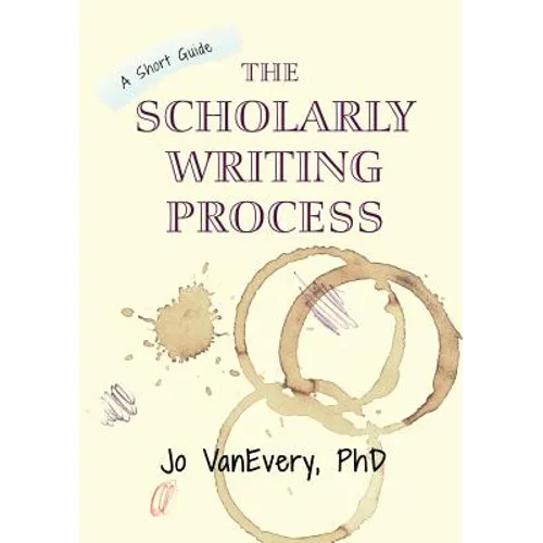 The Scholarly Writing Process: A Short Guide