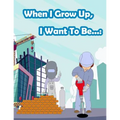 When I Grow Up, I Want To Be...: Fun Activity for Kids in Career theme Coloring, Mazes, Trace numbers, Count the number and More. (Activity book for K