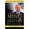 Change Your Mind, Change Your Results: #1 Proven Success Strategies