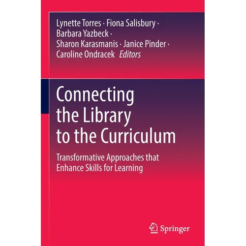 Connecting the Library to the Curriculum: Transformative Approaches That Enhance Skills for Learning