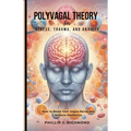 Polyvagal Theory for Stress, Trauma, and Anxiety: How to Reset Your Vagus Nerve and Achieve Resilience