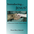 Introducing...Jesus!: A Newcomer's Guide To Jesus Christ!