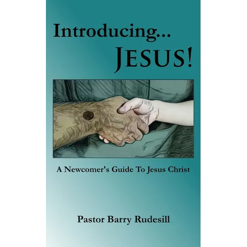 Introducing...Jesus!: A Newcomer's Guide To Jesus Christ!