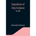 Expositions of Holy Scripture: St. Luke