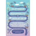 Relationship, Responsibility, and Regulation: Trauma-Invested Practices for Fostering Resilient Learners