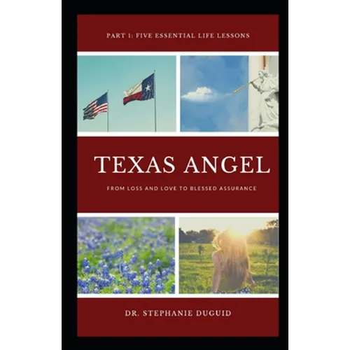 Texas Angel Part 1 Five Essential Life Lessons: From Loss and Love to Blessed Assurance