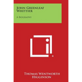 John Greenleaf Whittier: A Biography