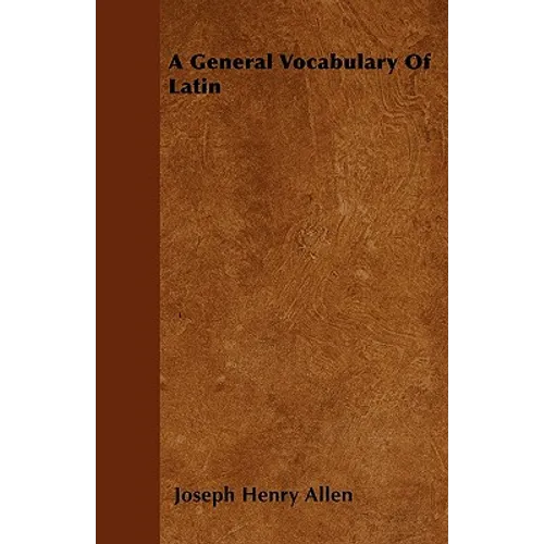 A General Vocabulary Of Latin