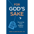 For God's Sake: Recovering from Religious Trauma